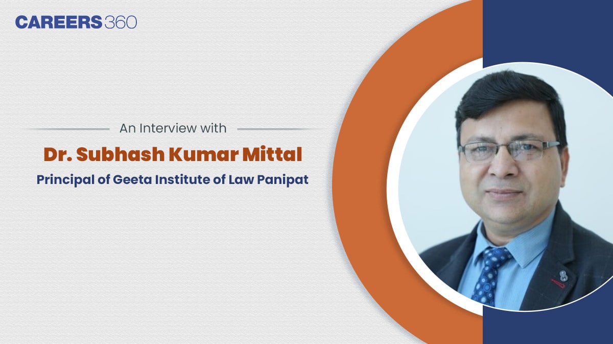 An Interview with Dr. Subhash Kumar Mittal, Principal of Geeta Institute of Law Panipat